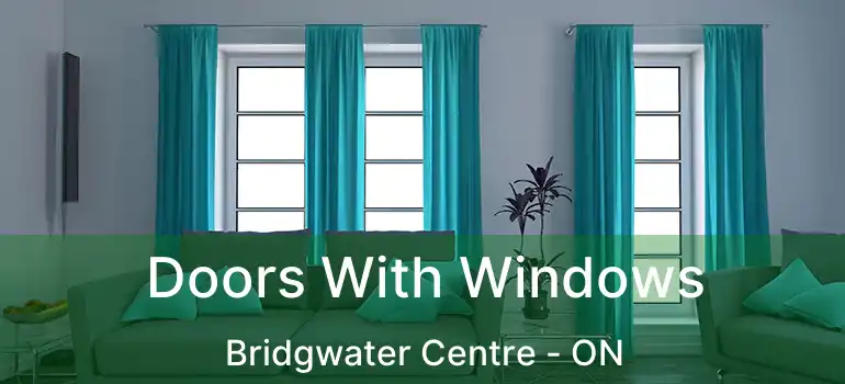  Doors With Windows Bridgwater Centre - ON