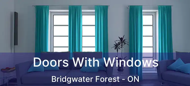  Doors With Windows Bridgwater Forest - ON