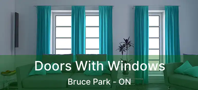  Doors With Windows Bruce Park - ON