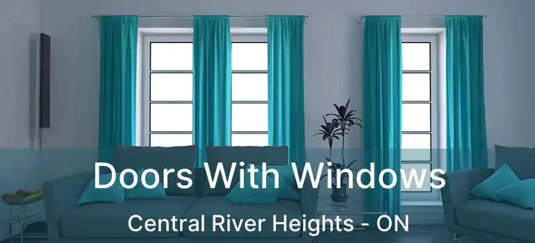  Doors With Windows Central River Heights - ON