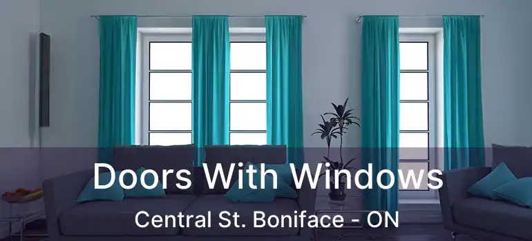  Doors With Windows Central St. Boniface - ON