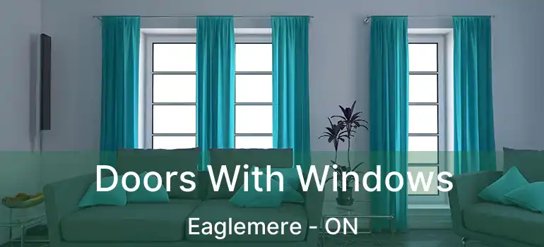  Doors With Windows Eaglemere - ON