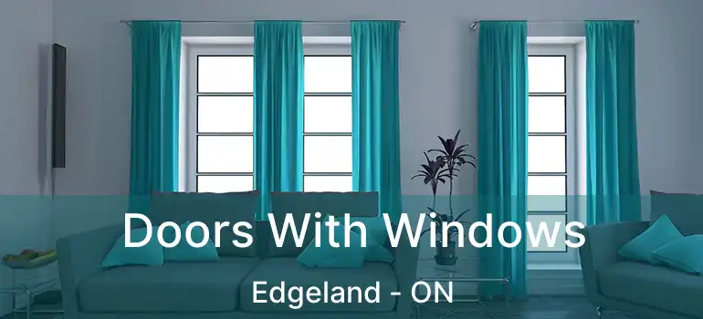  Doors With Windows Edgeland - ON