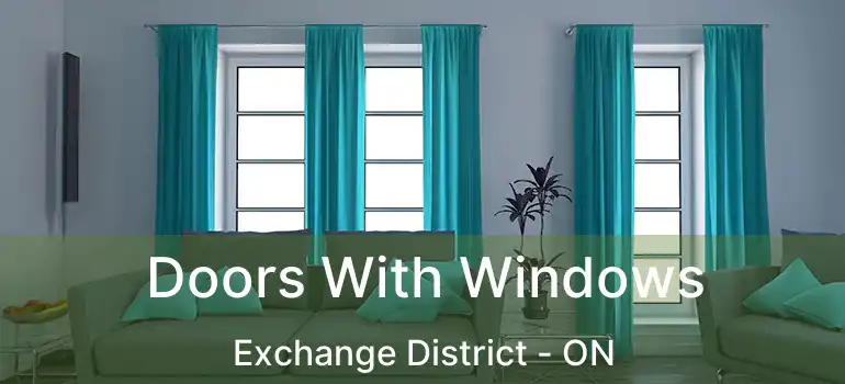  Doors With Windows Exchange District - ON