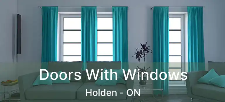 Doors With Windows Holden - ON