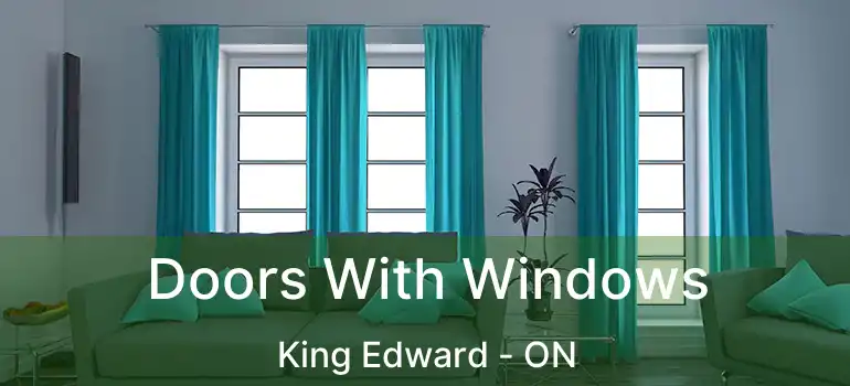  Doors With Windows King Edward - ON