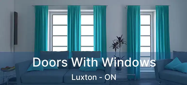  Doors With Windows Luxton - ON