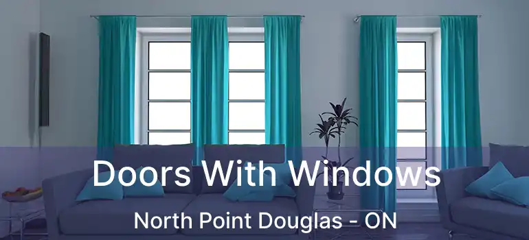  Doors With Windows North Point Douglas - ON