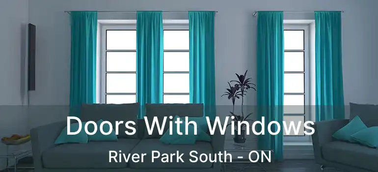  Doors With Windows River Park South - ON