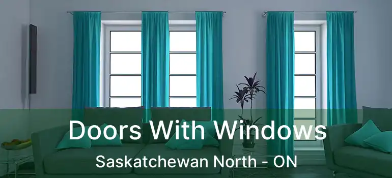  Doors With Windows Saskatchewan North - ON