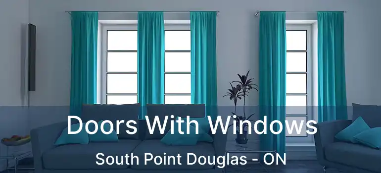  Doors With Windows South Point Douglas - ON