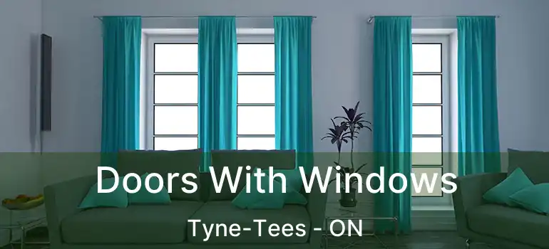  Doors With Windows Tyne-Tees - ON