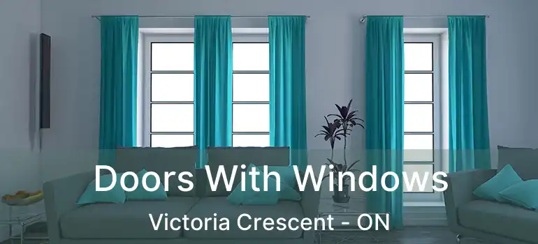  Doors With Windows Victoria Crescent - ON