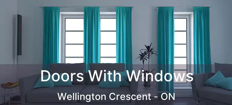  Doors With Windows Wellington Crescent - ON