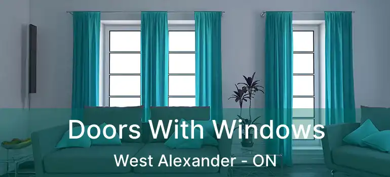  Doors With Windows West Alexander - ON