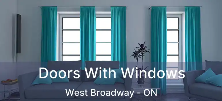  Doors With Windows West Broadway - ON