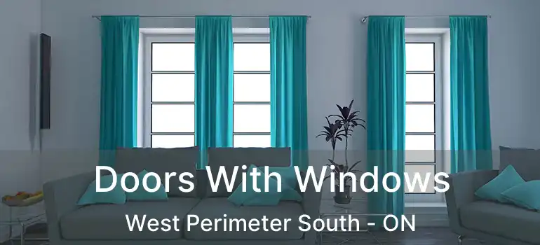  Doors With Windows West Perimeter South - ON