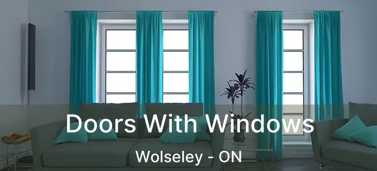  Doors With Windows Wolseley - ON