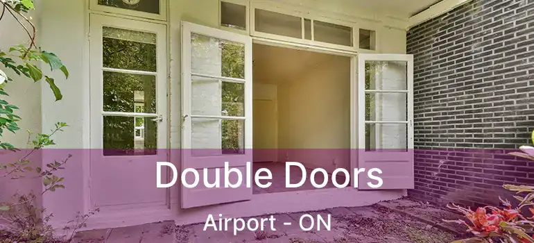 Double Doors Airport - ON