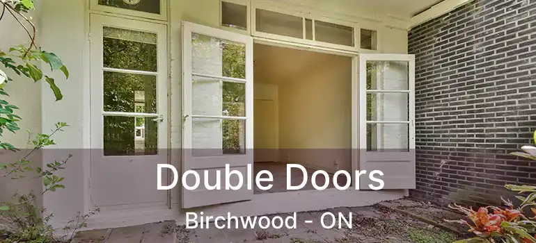  Double Doors Birchwood - ON