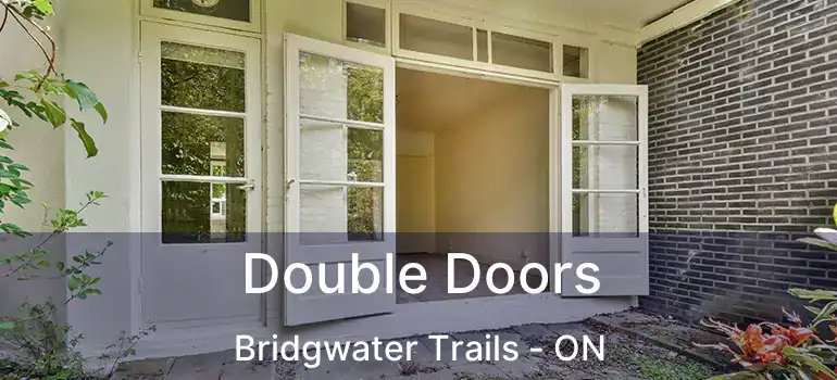  Double Doors Bridgwater Trails - ON