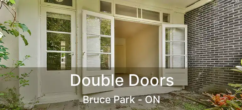  Double Doors Bruce Park - ON