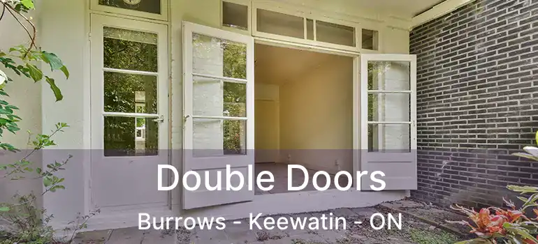 Double Doors Burrows - Keewatin - ON