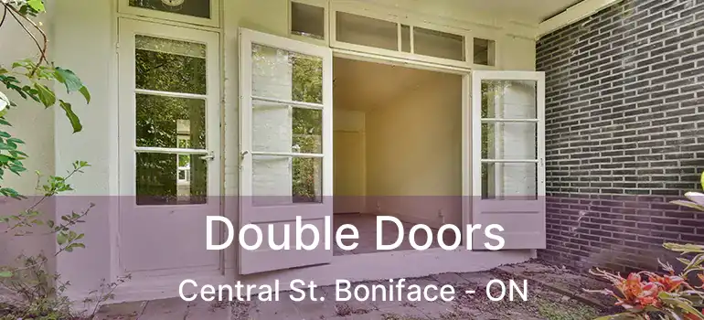  Double Doors Central St. Boniface - ON