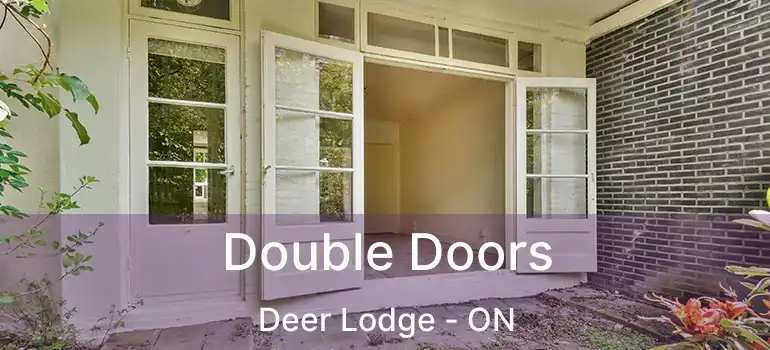  Double Doors Deer Lodge - ON