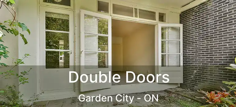  Double Doors Garden City - ON