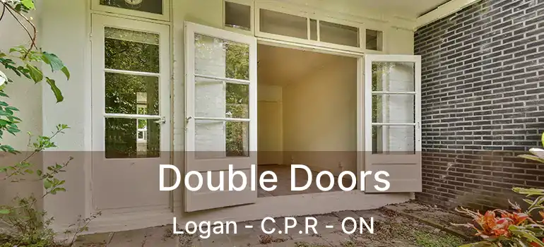  Double Doors Logan - C.P.R - ON
