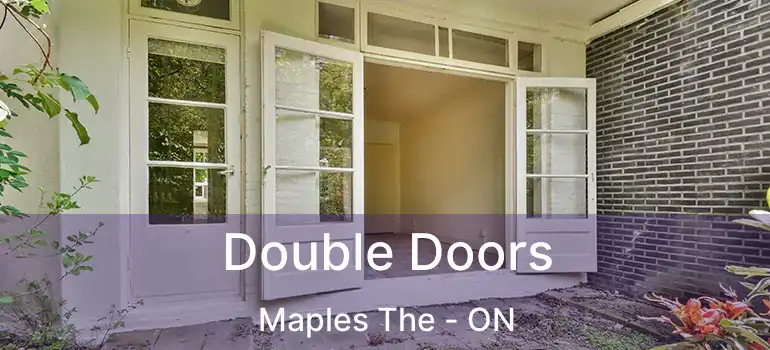  Double Doors Maples The - ON