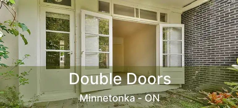  Double Doors Minnetonka - ON