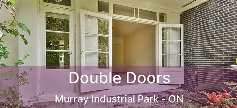  Double Doors Murray Industrial Park - ON