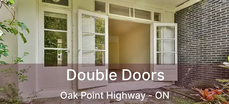  Double Doors Oak Point Highway - ON
