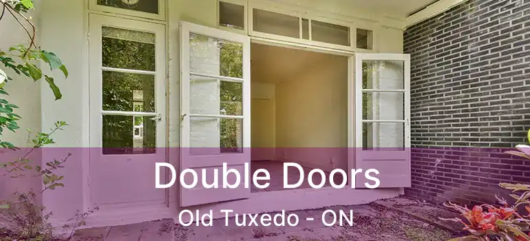  Double Doors Old Tuxedo - ON