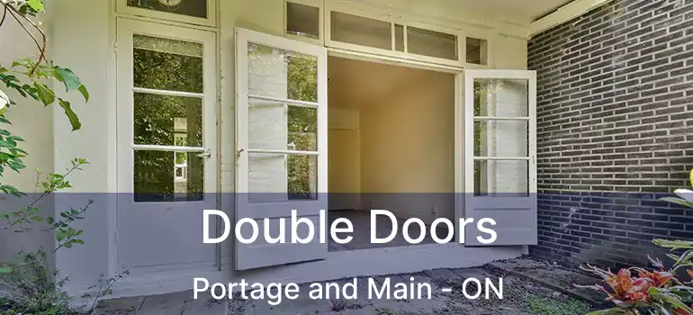  Double Doors Portage and Main - ON