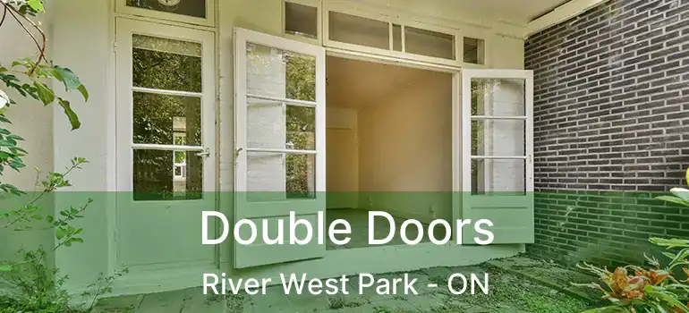  Double Doors River West Park - ON