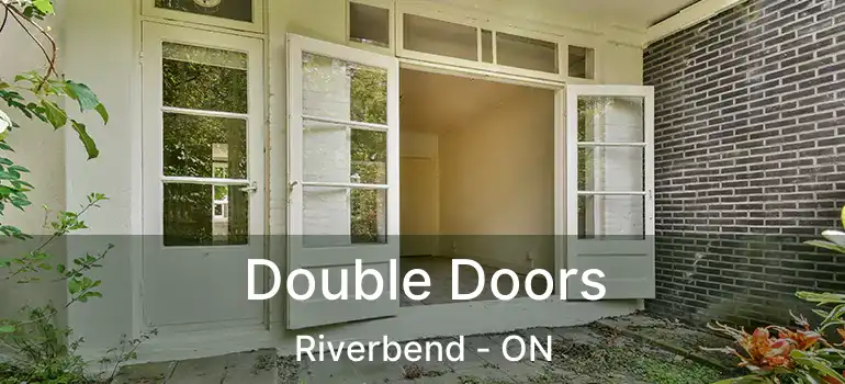  Double Doors Riverbend - ON