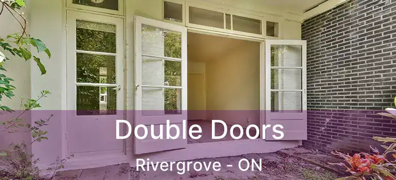  Double Doors Rivergrove - ON
