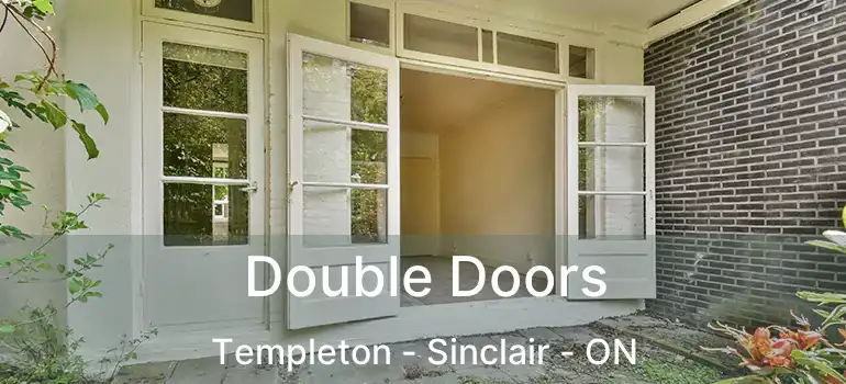  Double Doors Templeton - Sinclair - ON