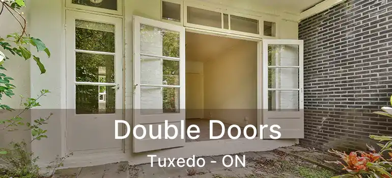  Double Doors Tuxedo - ON