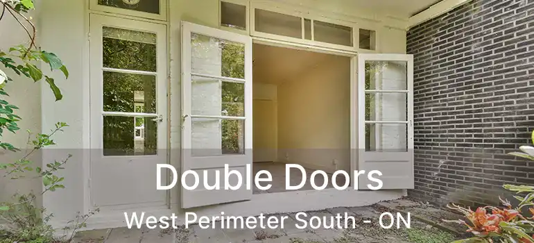  Double Doors West Perimeter South - ON