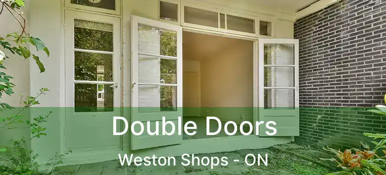  Double Doors Weston Shops - ON