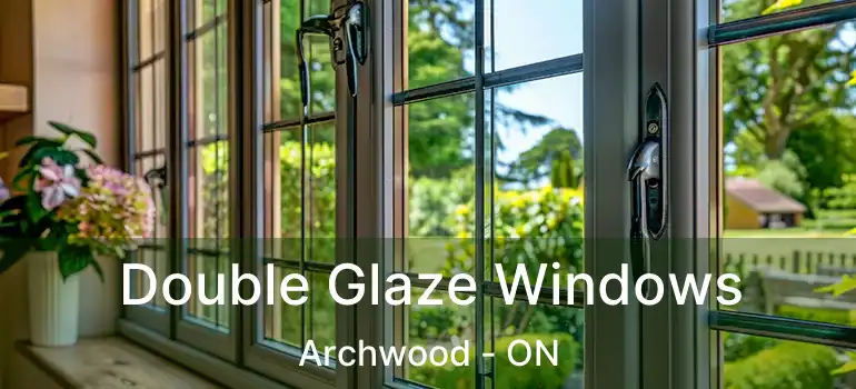  Double Glaze Windows Archwood - ON