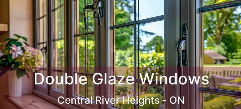  Double Glaze Windows Central River Heights - ON