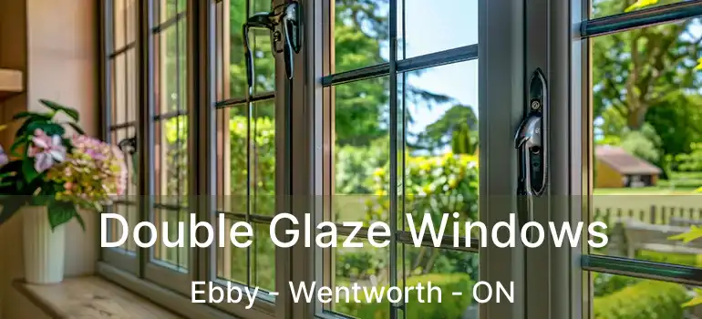 Double Glaze Windows Ebby - Wentworth - ON