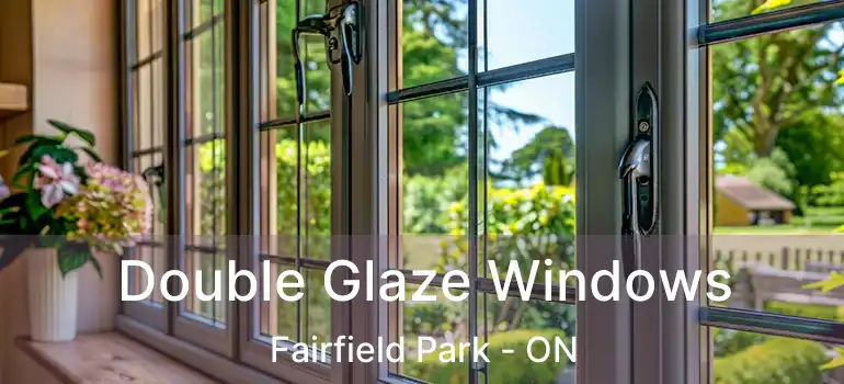  Double Glaze Windows Fairfield Park - ON