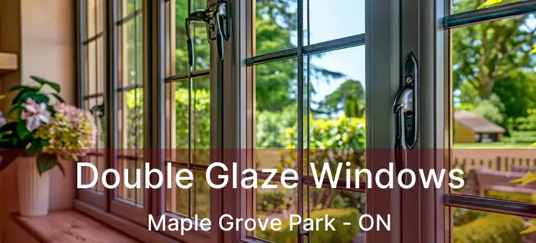  Double Glaze Windows Maple Grove Park - ON