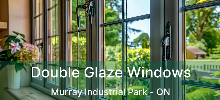  Double Glaze Windows Murray Industrial Park - ON